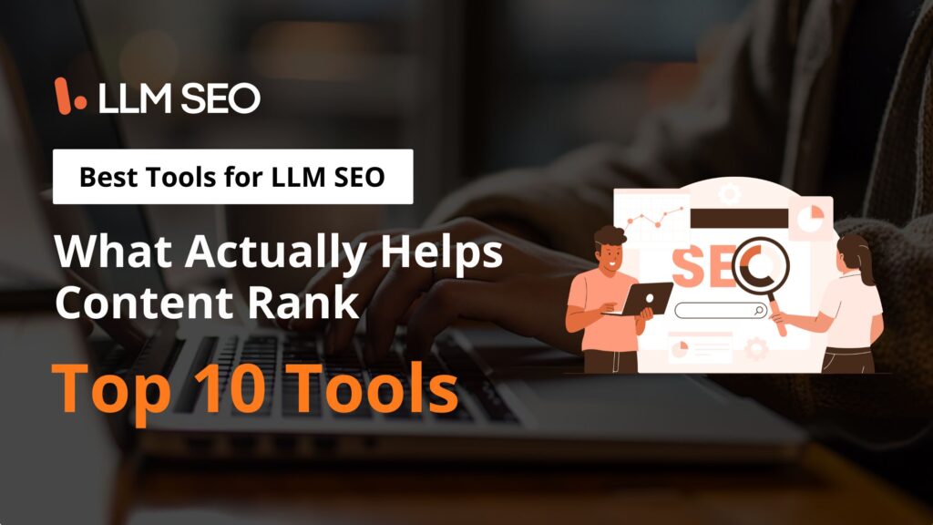 Best Tools for LLM SEO